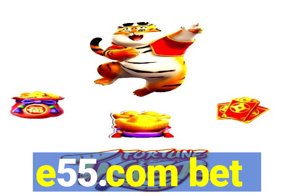 e55.com bet